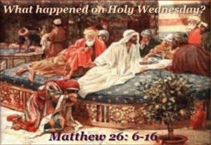 What happened on Holy Wednesday?