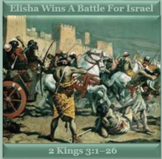 Elisha Wins A Battle For Israel: